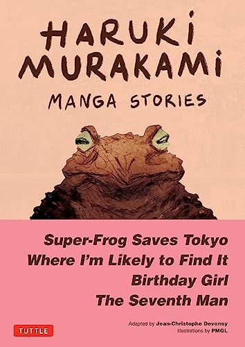 Haruki Murakami Manga Stories 1: Super-Frog Saves Tokyo, Where I'm Likely to Find It, Birthday Girl, the Seventh Man
